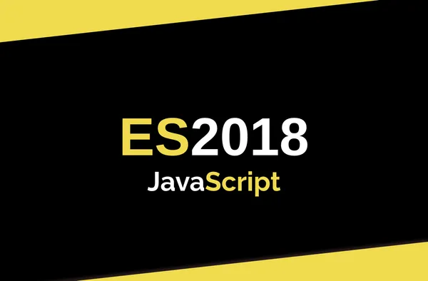 ES2018, The Latest in JavaScript
